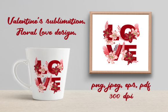 Valentines Sublimation. Floral Love: A Strategic Design for Creative and Thoughtful Gifts